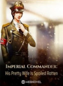 Imperial Commander: His Pretty Wife Is Spoiled Rotten image
