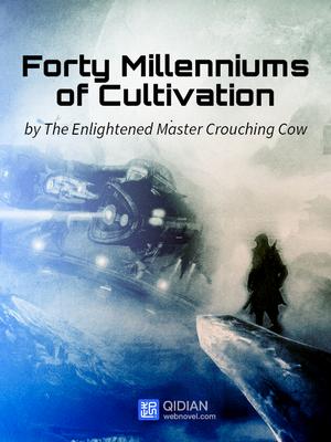 Forty Millenniums Of Cultivation