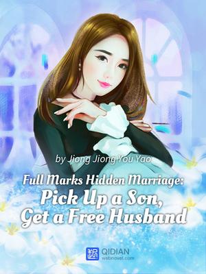 Full Marks Hidden Marriage: Pick Up A Son Get A Free Husband