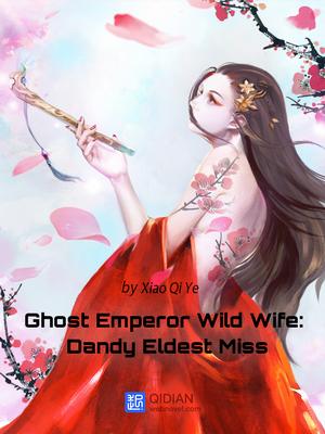 Ghost Emperor Wild Wife Dandy Eldest Miss